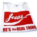 Jesus--He-s-the-Real-Thing-T-Shirt